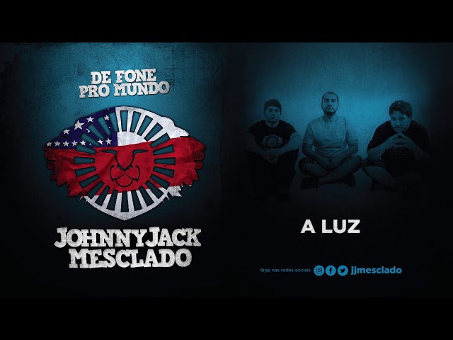 JOHNNY JACK MESCLADO - A LUZ class=