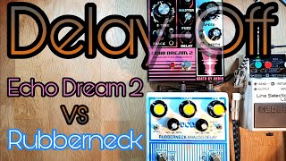 Delay - Off Echo Dream 2 Vs Rubberneck