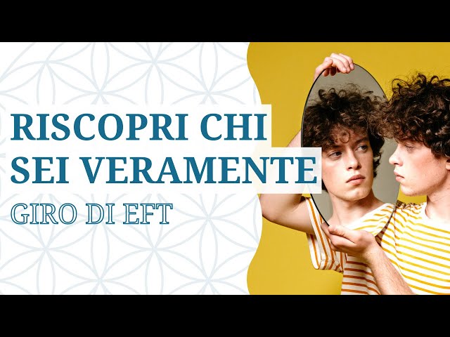 Chi sei veramente? Scoprilo con EFT