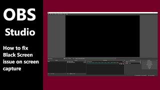 OBS studio - How to fix Black Screen issue on screen capture