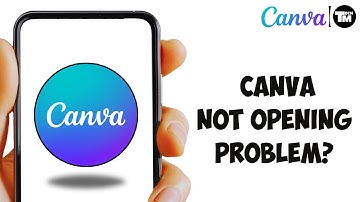 How to Fix Canva not Opening Problem