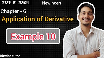 Application of derivatives example 10 | example 10 chapter 6 class 12 | cbse achieves classes