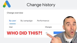Google Ads Change History Report: SEE WHO MADE THAT CHANGE