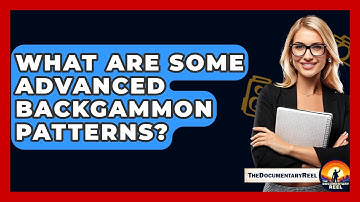 What Are Some Advanced Backgammon Patterns? - The Documentary Reel