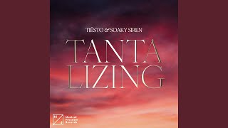 Tantalizing - Tiësto & Soaky Siren
