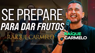 SE PREPARE PARA DAR FRUTOS | Pastor Raique Carmelo 2024