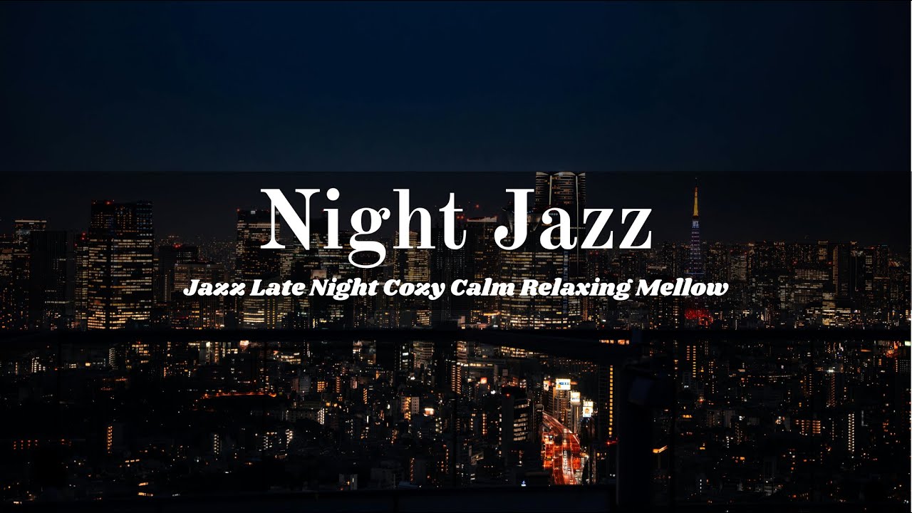 Late Night Jazz - City Lights & Chill Jazz - Background Music for Sleep