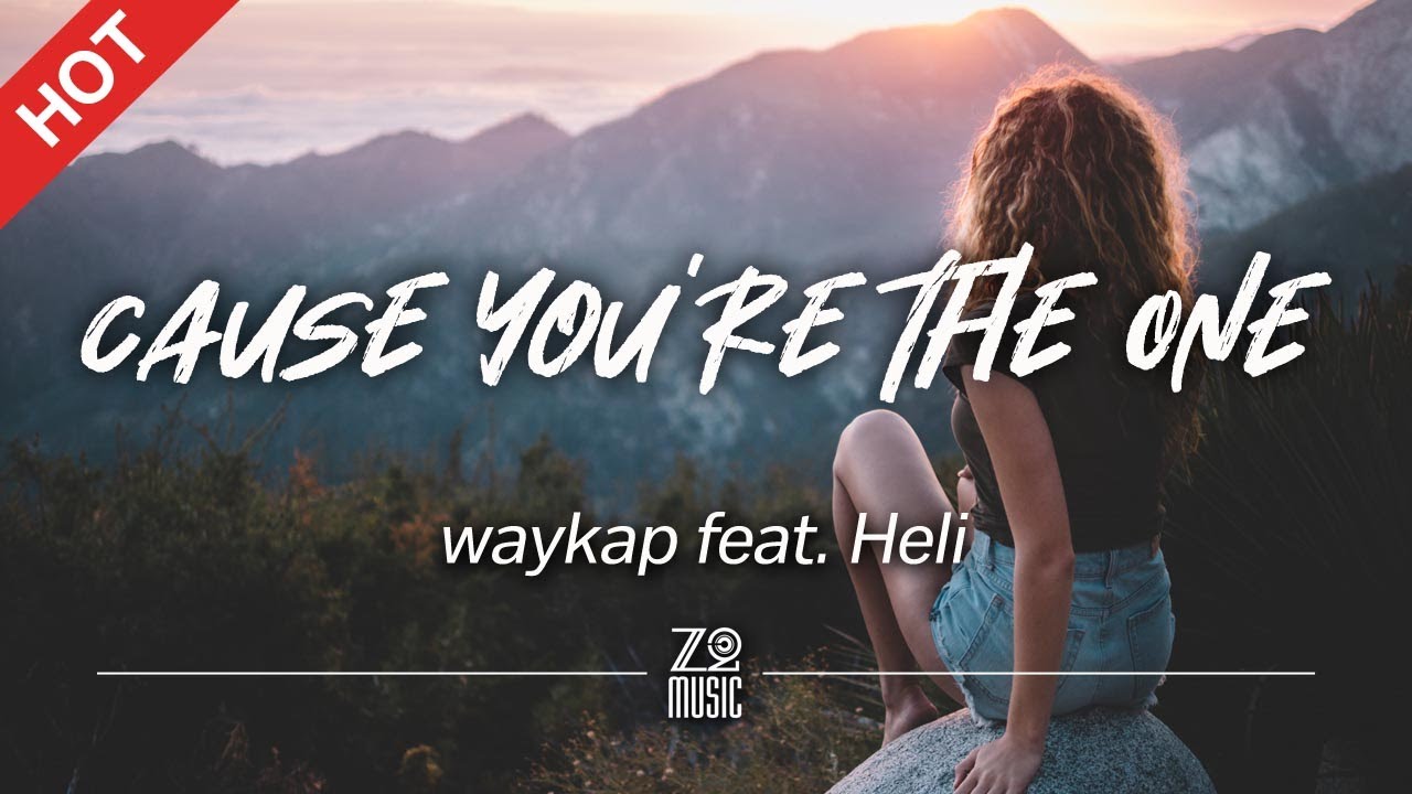 waykap feat. Heli - Cause You're The One [Lyrics / HD] - YouTube