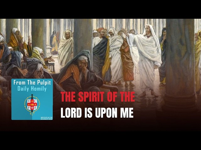 Daily IVE Homilies, August 31st, 2026 - The Spirit of the Lord is Upon Me