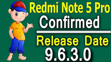 Redmi Note 5 Pro Stable Update Miui 9 6 3 0 Update Release Date Confirmed?