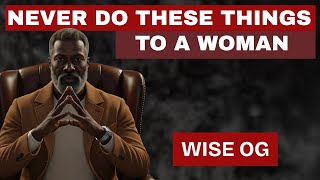 Celebrity 7 things a man should NEVER do to a woman! Wealth