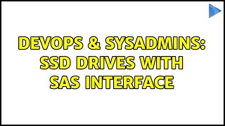 DevOps & SysAdmins: SSD drives with SAS Interface (3 Solutions!!)