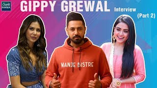 Why Is Sonam Bajwa Not In Manje Bistre 2? Gippy Grewal Interview Part 2