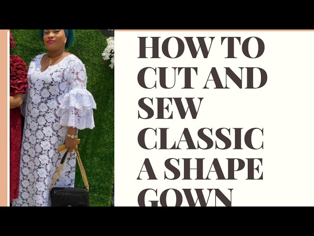 HOW TO CUT AND SEW A STYLISH A-LINE GOWN DRESS - YouTube