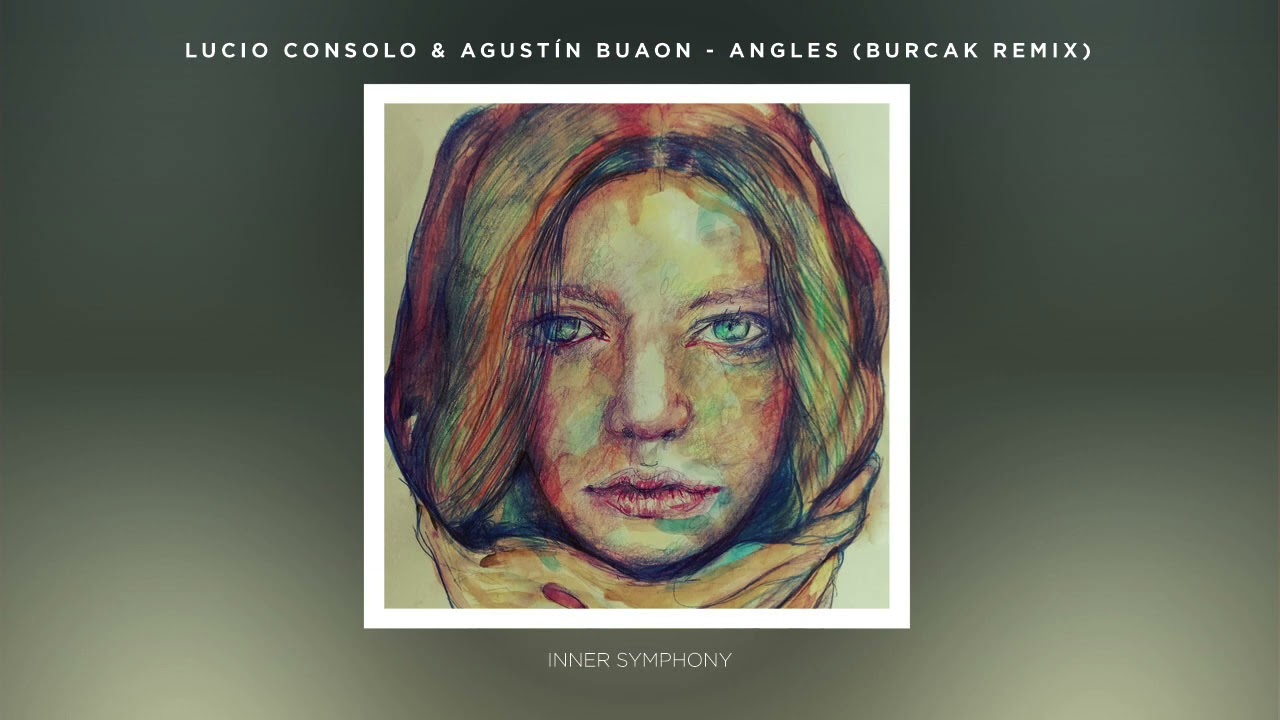 Lucio Consolo & Agustín Buaon - Angles (BURCAK Remix) | Inner Symphony adlı videoyu YouTube'da izle Lucio Consolo & Agustín Buaon - Angles (BURCAK Remix) | Inner Symphony adlı videoyu YouTube'da izle