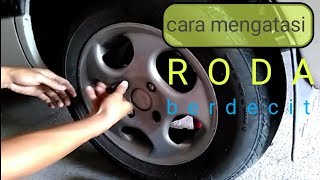 cara mengatasi roda mobil berdecit/berbunyi kasar