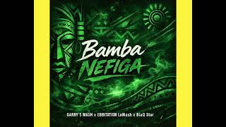 Bamba nefiga Ft Ebbitation LeMash \u0026 BlaQ Star