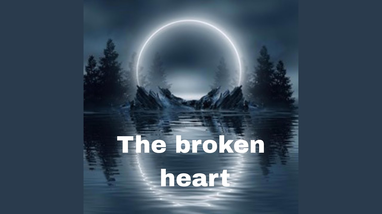 The Broken Heart