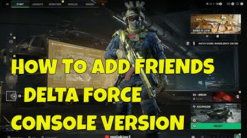 HOW TO ADD FRIENDS ON DELTA FORCE CONSOLE