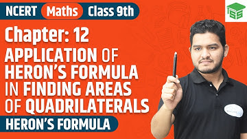 Application of Heron’s Formula in Finding Areas of Quadrilaterals | Ch -12 | Class 9th Maths NCERT