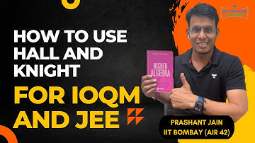 How to Use Hall & Knight for IOQM and JEE Exams | Prashant Jain