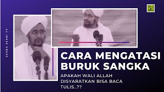 Cara Mengatasi Buruk Sangka | APAKAH WALI ALLAH DISYARATKAN BISA BACA TULIS?? | habib umar