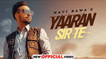 Yaaran Sir Te (Official Video) | Navi Bawa | Latest Punjabi Songs 2022 | new Punjabi Songs 2022