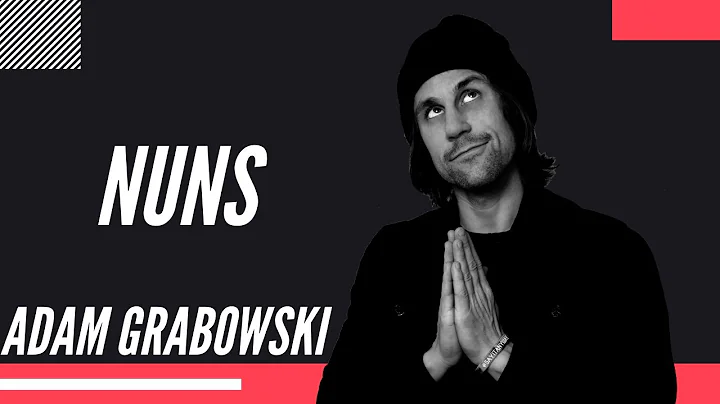 NUNS   |   ADAM GRABOWSKI