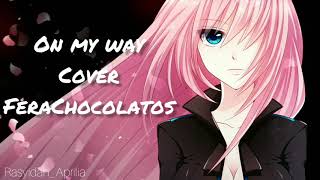 nightcore On My Way cover Ferachocolatos