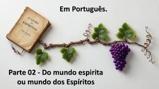 LE - P02 - Do mundo dos Espiritos - CAP04 e 05 - Da pluraridade das existencias - Estudos