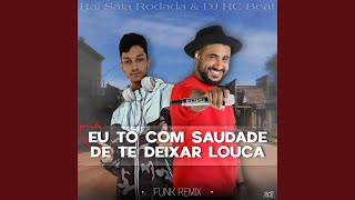 EU TO COM SAUDADE DE TE DEIXAR LOUCA (FUNK Remix)