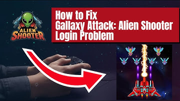 Fix Galaxy Attack: Alien Shooter App Login Problem I Step by Step