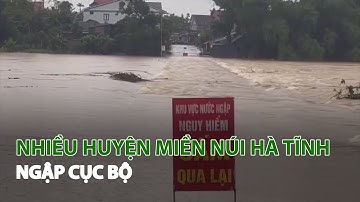 Nhiều Huyện miền núi Hà Tĩnh ngập cục bộ| VTC14