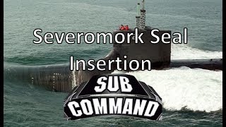 Sub Command - Severomorsk Seal Insertion
