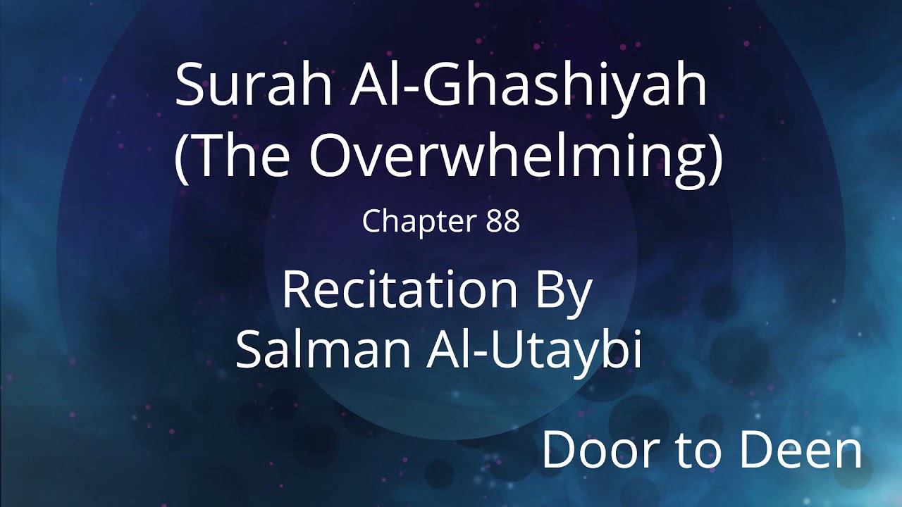 Surah Al Ghashiyah The Overwhelming Salman Al Utaybi Quran Recitation 
