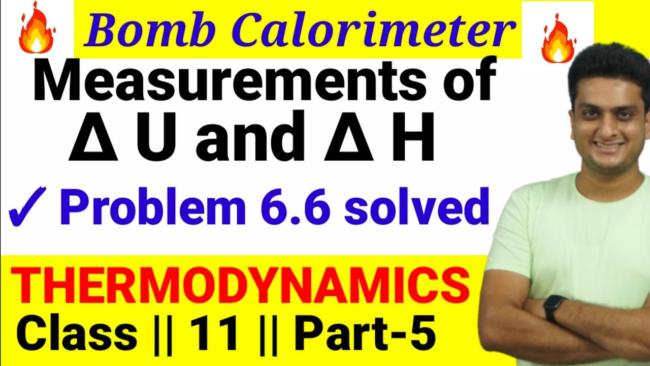 Measurements of ∆U and ∆H Calorimetery Thermodynamics Part 5