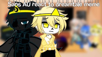 Sans AU react to dreamtale meme|lazy|Gacha club (no part 2)