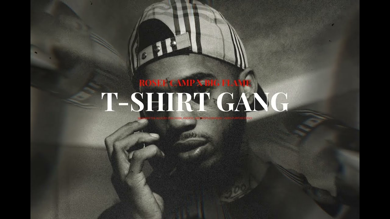 Rosee Camp Ft. Big Flame - T-Shirt Gang (Official Video)