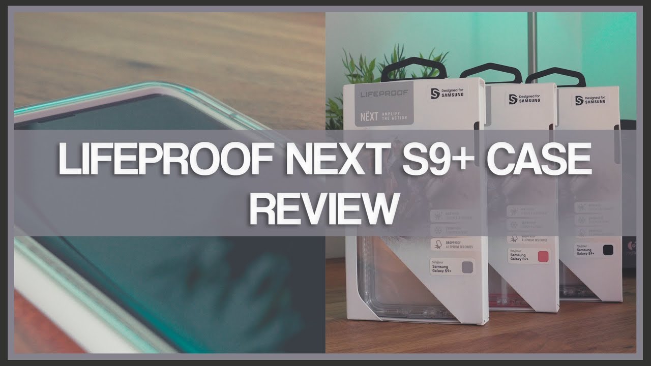 LifeProof NEXT Samsung Galaxy S9+ Case - Review