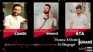 Serkan Camik ft. Rojhat Ronahi Hawar Ji Destê Te Dinyayê (GRANİ)
