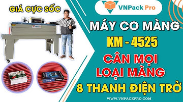 Review Máy co màng KM-4525 | Bọc màng POF - PVC - PE ôm cực sát sản phẩm - đẹp mắt - rút màng nhanh