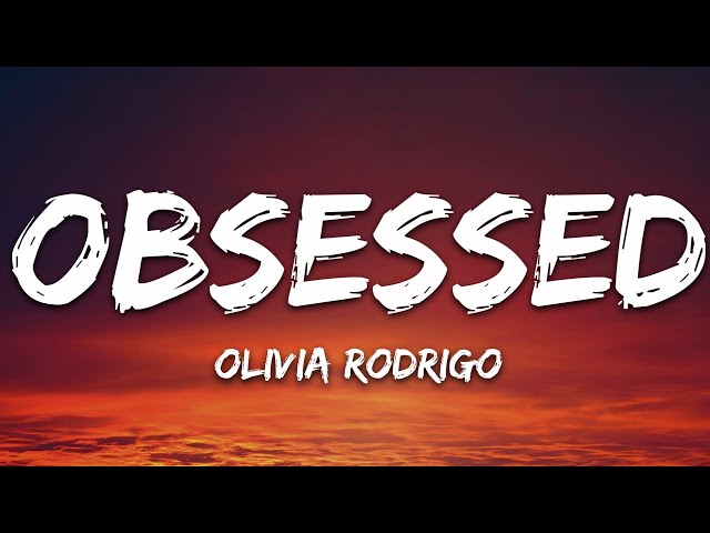 Olivia Rodrigo - obsessed (Lyrics) class=