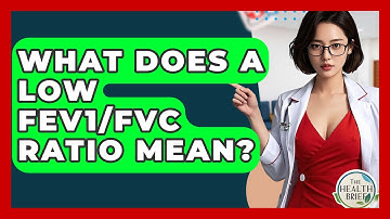 What Does A Low FEV1/FVC Ratio Mean? - The Health Brief