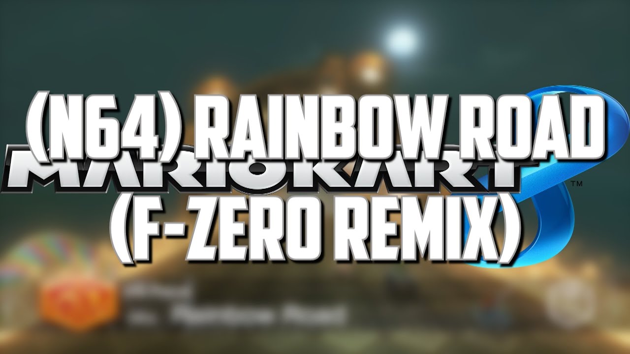 Mario Kart 8 - (N64) Rainbow Road (F-Zero X Remix)