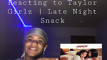 Reacting To Taylor Girlz “ Late Night Snack” | LifeeOf Kb