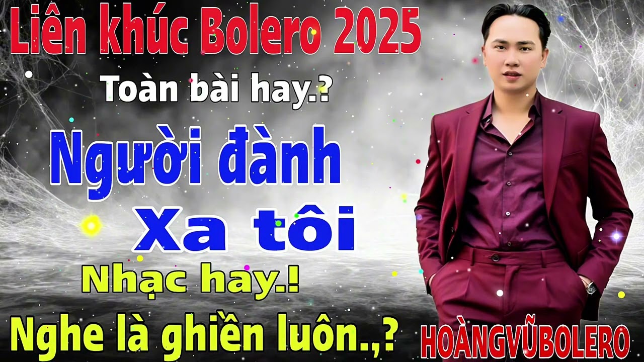 Liên khúc nhạc Bolero 2025-NGƯỜI ĐÀNH XA TÔI (st lưu Hoài nam) TrìnhBày HOÀNGVŨBOLERO#cover 