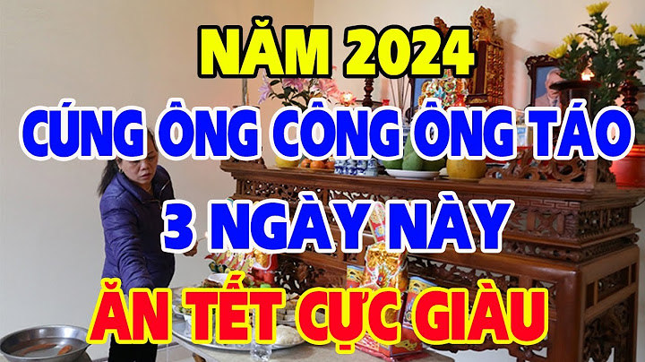 Cúng ông công ông táo ngày nào tốt năm 2024