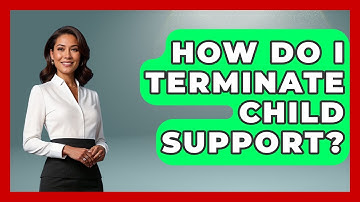 How Do I Terminate Child Support? - Get Divorce Answers