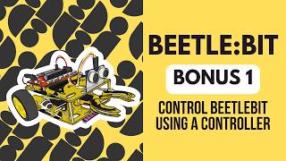 BEETLE:BIT Bonus 1 - Control BeetleBit Using a Controller