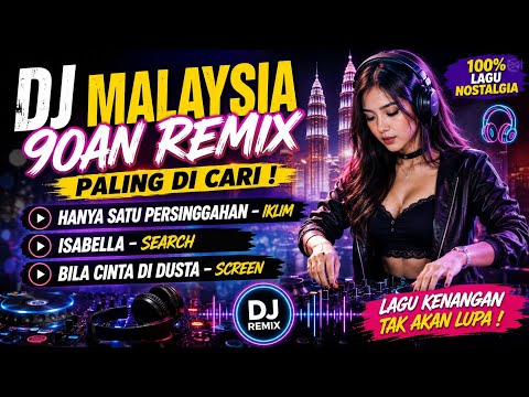 DJ MALAYSIA 90AN REMIX PALING DI CARI 🎧 HANYA SATU PERSINGGAHAN, ISABELLA, BILA CINTA DI DUSTA